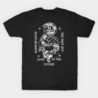 Acknowledge the Past But Look to the Future T-Shirt